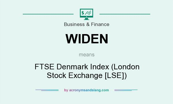 What does WIDEN mean? It stands for FTSE Denmark Index (London Stock Exchange [LSE])