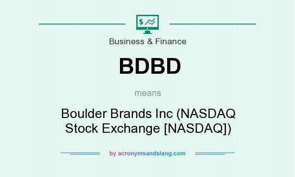 What does BDBD mean? It stands for Boulder Brands Inc (NASDAQ Stock Exchange [NASDAQ])