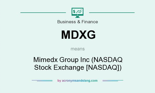 What does MDXG mean? It stands for Mimedx Group Inc (NASDAQ Stock Exchange [NASDAQ])