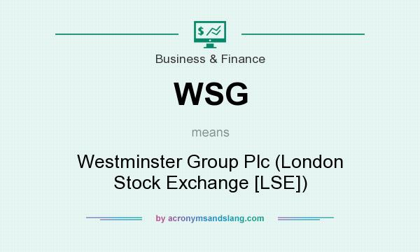 What does WSG mean? It stands for Westminster Group Plc (London Stock Exchange [LSE])