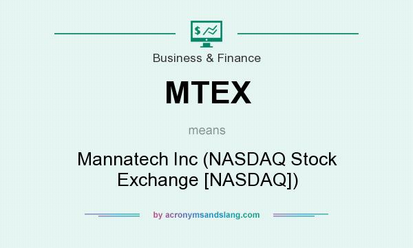 What does MTEX mean? It stands for Mannatech Inc (NASDAQ Stock Exchange [NASDAQ])