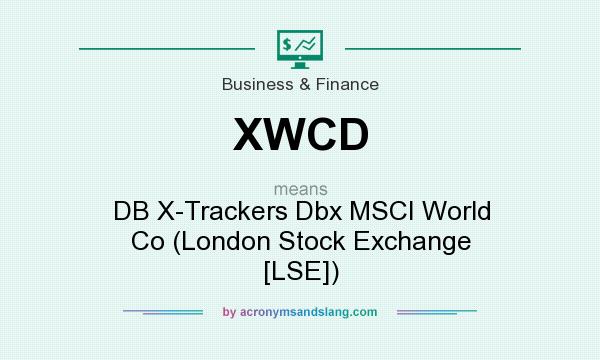 What does XWCD mean? It stands for DB X-Trackers Dbx MSCI World Co (London Stock Exchange [LSE])