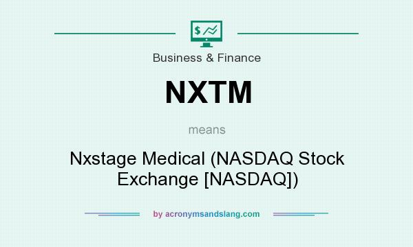 What does NXTM mean? It stands for Nxstage Medical (NASDAQ Stock Exchange [NASDAQ])