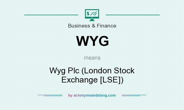 What does WYG mean? It stands for Wyg Plc (London Stock Exchange [LSE])