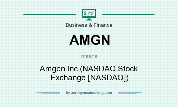 What does AMGN mean? It stands for Amgen Inc (NASDAQ Stock Exchange [NASDAQ])