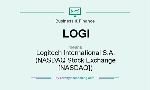 What does LOGI mean? It stands for Logitech International S.A. (NASDAQ Stock Exchange [NASDAQ])