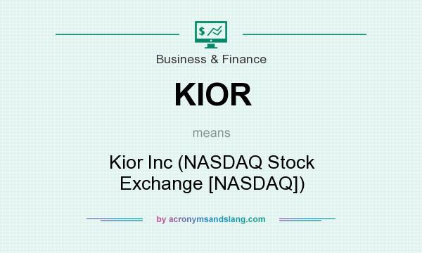 What does KIOR mean? It stands for Kior Inc (NASDAQ Stock Exchange [NASDAQ])