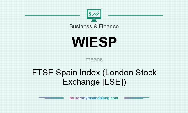 What does WIESP mean? It stands for FTSE Spain Index (London Stock Exchange [LSE])