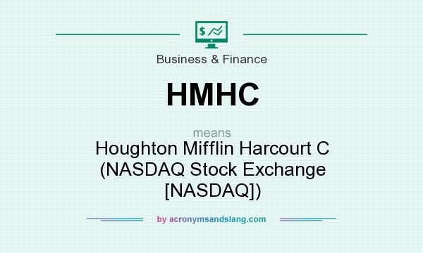 What does HMHC mean? It stands for Houghton Mifflin Harcourt C (NASDAQ Stock Exchange [NASDAQ])