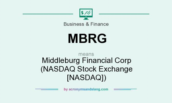 What does MBRG mean? It stands for Middleburg Financial Corp (NASDAQ Stock Exchange [NASDAQ])