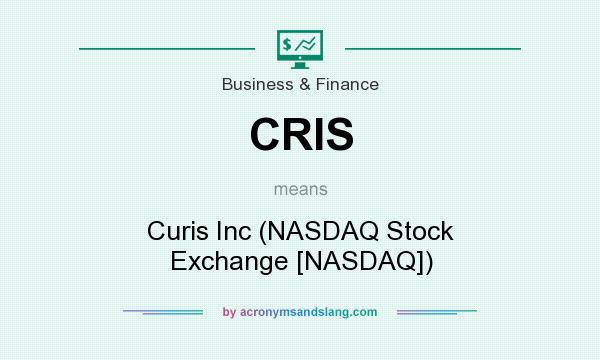 What does CRIS mean? It stands for Curis Inc (NASDAQ Stock Exchange [NASDAQ])
