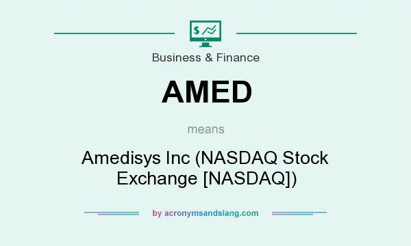 What does AMED mean? It stands for Amedisys Inc (NASDAQ Stock Exchange [NASDAQ])