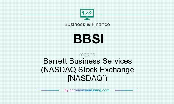 What does BBSI mean? It stands for Barrett Business Services (NASDAQ Stock Exchange [NASDAQ])