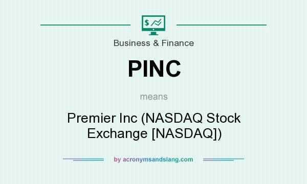 What does PINC mean? It stands for Premier Inc (NASDAQ Stock Exchange [NASDAQ])