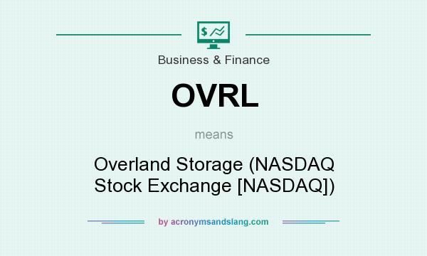 What does OVRL mean? It stands for Overland Storage (NASDAQ Stock Exchange [NASDAQ])