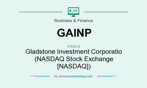 What does GAINP mean? It stands for Gladstone Investment Corporatio (NASDAQ Stock Exchange [NASDAQ])