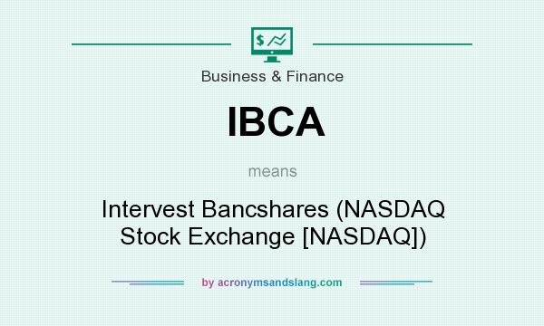 What does IBCA mean? It stands for Intervest Bancshares (NASDAQ Stock Exchange [NASDAQ])