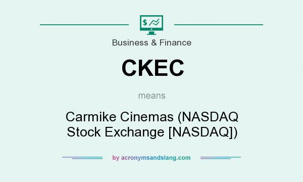 What does CKEC mean? It stands for Carmike Cinemas (NASDAQ Stock Exchange [NASDAQ])