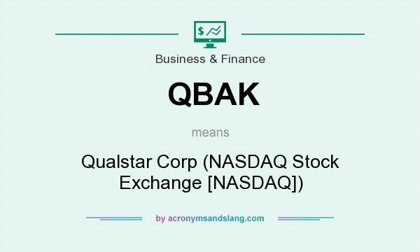 What does QBAK mean? It stands for Qualstar Corp (NASDAQ Stock Exchange [NASDAQ])