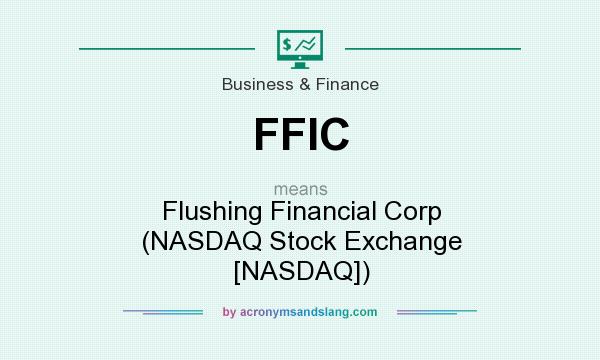 What does FFIC mean? It stands for Flushing Financial Corp (NASDAQ Stock Exchange [NASDAQ])