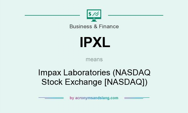 What does IPXL mean? It stands for Impax Laboratories (NASDAQ Stock Exchange [NASDAQ])
