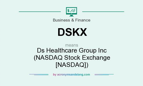 What does DSKX mean? It stands for Ds Healthcare Group Inc (NASDAQ Stock Exchange [NASDAQ])