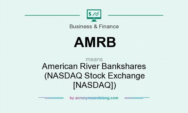 What does AMRB mean? It stands for American River Bankshares (NASDAQ Stock Exchange [NASDAQ])