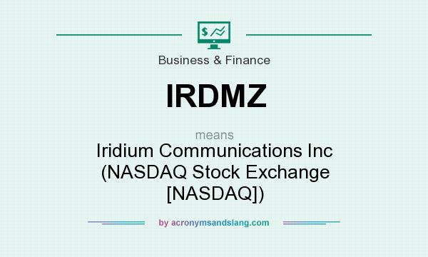 What does IRDMZ mean? It stands for Iridium Communications Inc (NASDAQ Stock Exchange [NASDAQ])