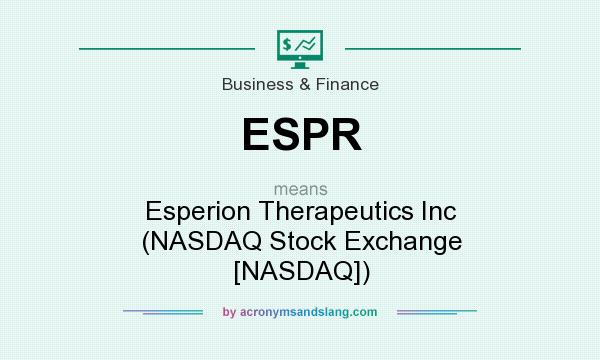 What does ESPR mean? It stands for Esperion Therapeutics Inc (NASDAQ Stock Exchange [NASDAQ])