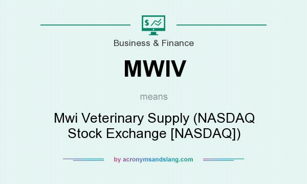 What does MWIV mean? It stands for Mwi Veterinary Supply (NASDAQ Stock Exchange [NASDAQ])