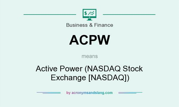 What does ACPW mean? It stands for Active Power (NASDAQ Stock Exchange [NASDAQ])