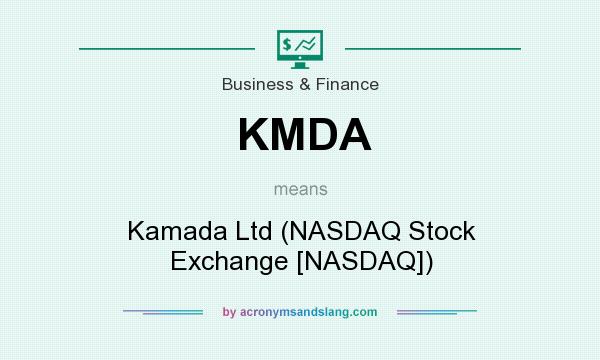 What does KMDA mean? It stands for Kamada Ltd (NASDAQ Stock Exchange [NASDAQ])