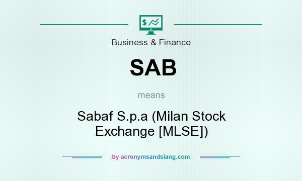 What does SAB mean? It stands for Sabaf S.p.a (Milan Stock Exchange [MLSE])