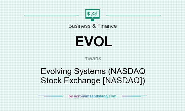 What does EVOL mean? It stands for Evolving Systems (NASDAQ Stock Exchange [NASDAQ])