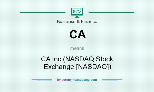 What does CA mean? It stands for CA Inc (NASDAQ Stock Exchange [NASDAQ])