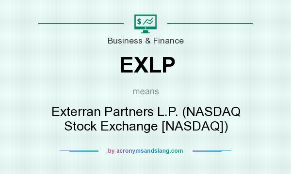 What does EXLP mean? It stands for Exterran Partners L.P. (NASDAQ Stock Exchange [NASDAQ])