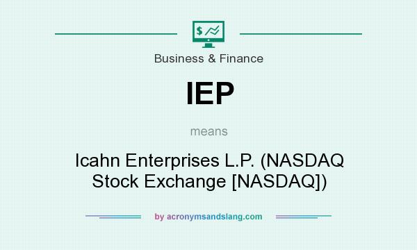What does IEP mean? It stands for Icahn Enterprises L.P. (NASDAQ Stock Exchange [NASDAQ])