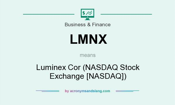 What does LMNX mean? It stands for Luminex Cor (NASDAQ Stock Exchange [NASDAQ])