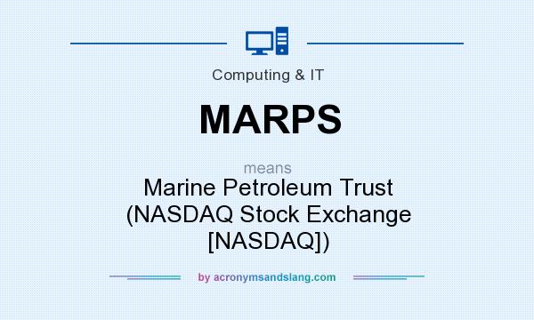 What does MARPS mean? It stands for Marine Petroleum Trust (NASDAQ Stock Exchange [NASDAQ])