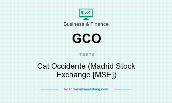 What does GCO mean? It stands for Cat Occidente (Madrid Stock Exchange [MSE])