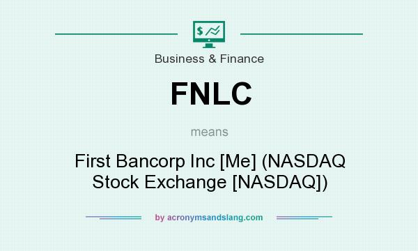 What does FNLC mean? It stands for First Bancorp Inc [Me] (NASDAQ Stock Exchange [NASDAQ])