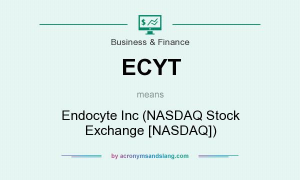 What does ECYT mean? It stands for Endocyte Inc (NASDAQ Stock Exchange [NASDAQ])