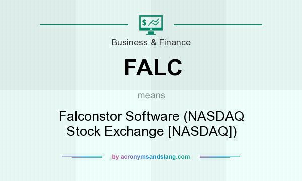 What does FALC mean? It stands for Falconstor Software (NASDAQ Stock Exchange [NASDAQ])