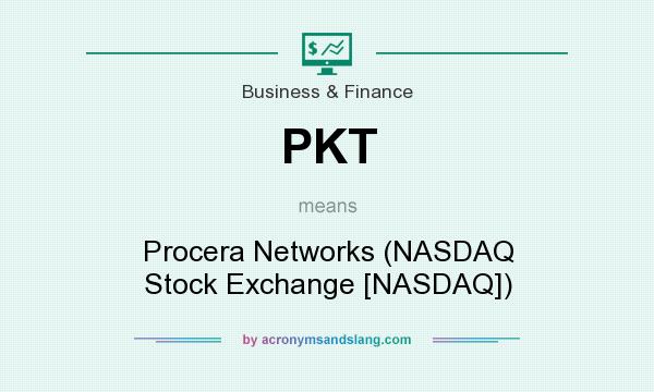 What does PKT mean? It stands for Procera Networks (NASDAQ Stock Exchange [NASDAQ])