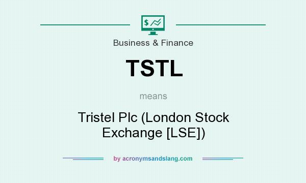 What does TSTL mean? It stands for Tristel Plc (London Stock Exchange [LSE])
