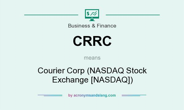 What does CRRC mean? It stands for Courier Corp (NASDAQ Stock Exchange [NASDAQ])