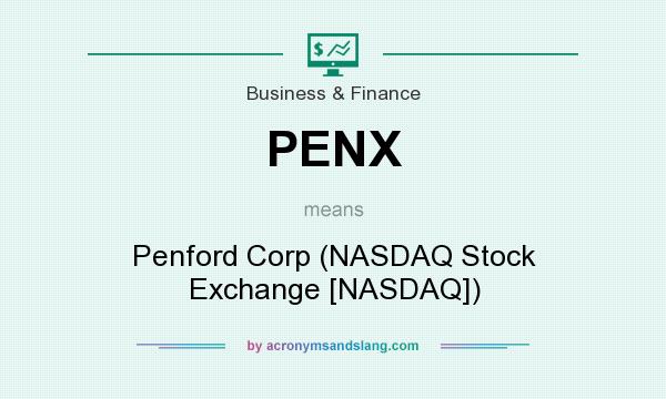 What does PENX mean? It stands for Penford Corp (NASDAQ Stock Exchange [NASDAQ])