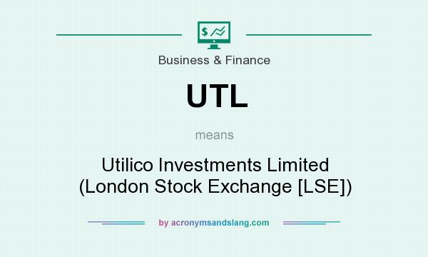 What does UTL mean? It stands for Utilico Investments Limited (London Stock Exchange [LSE])