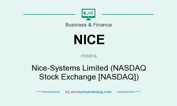 What does NICE mean? It stands for Nice-Systems Limited (NASDAQ Stock Exchange [NASDAQ])