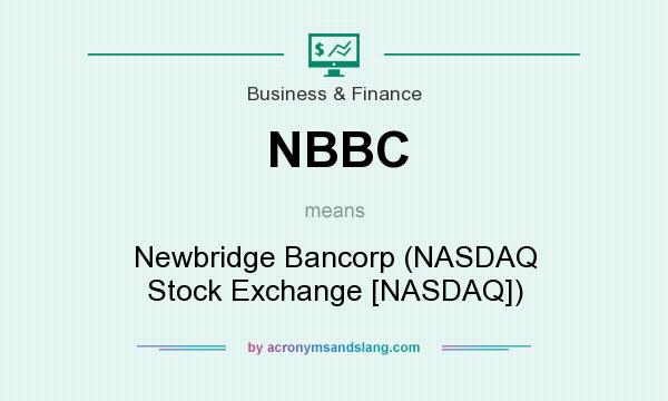 What does NBBC mean? It stands for Newbridge Bancorp (NASDAQ Stock Exchange [NASDAQ])